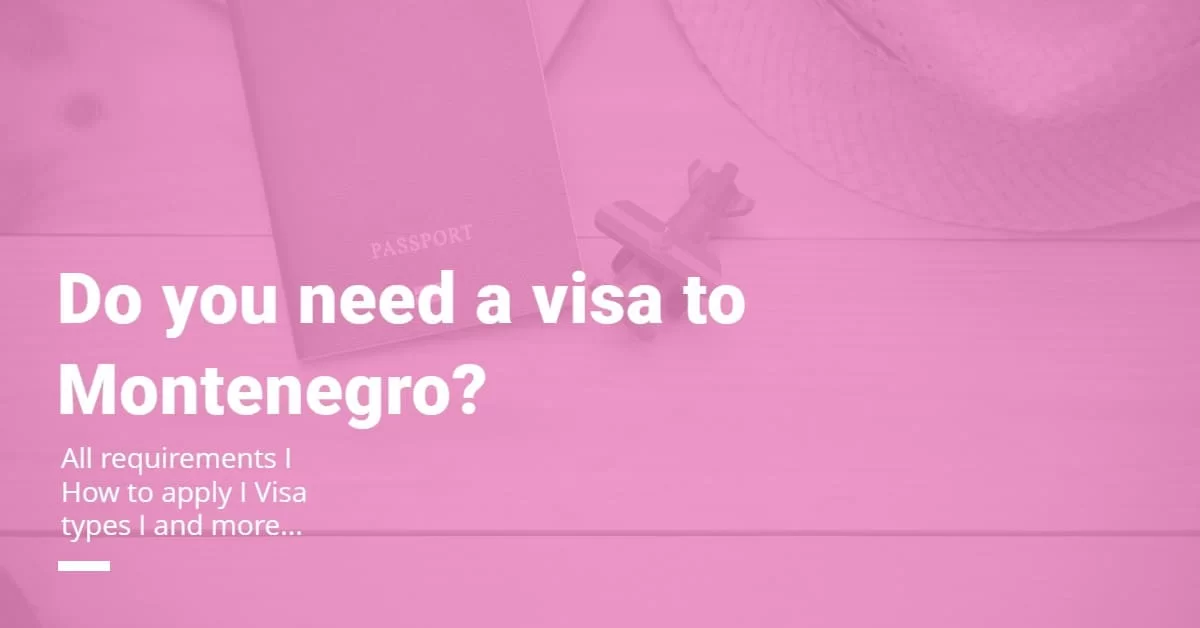 Do you need a visa to Montenegro? All Visa Requirements [2/2023]