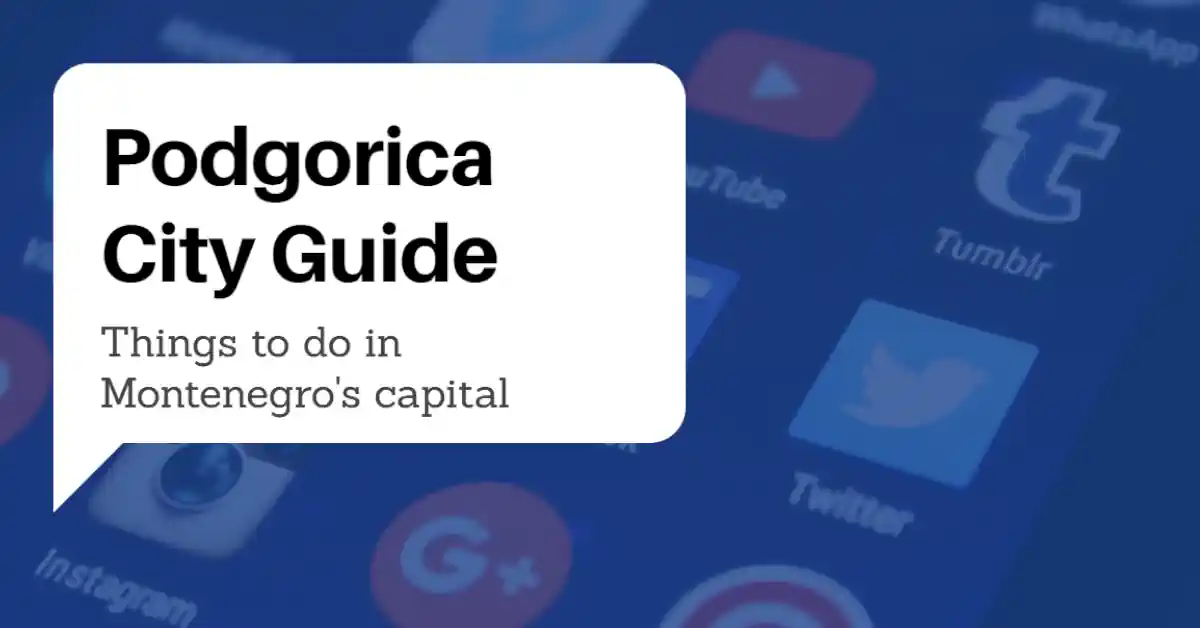 Podgorica Montenegro City Guide
