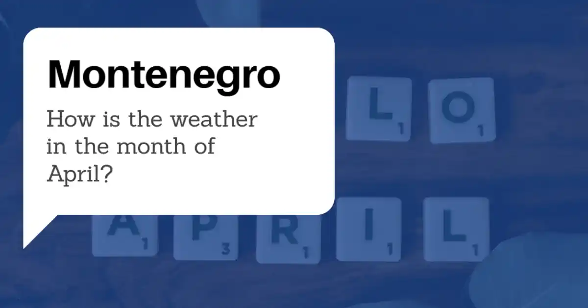 Montenegro Weather April Guide