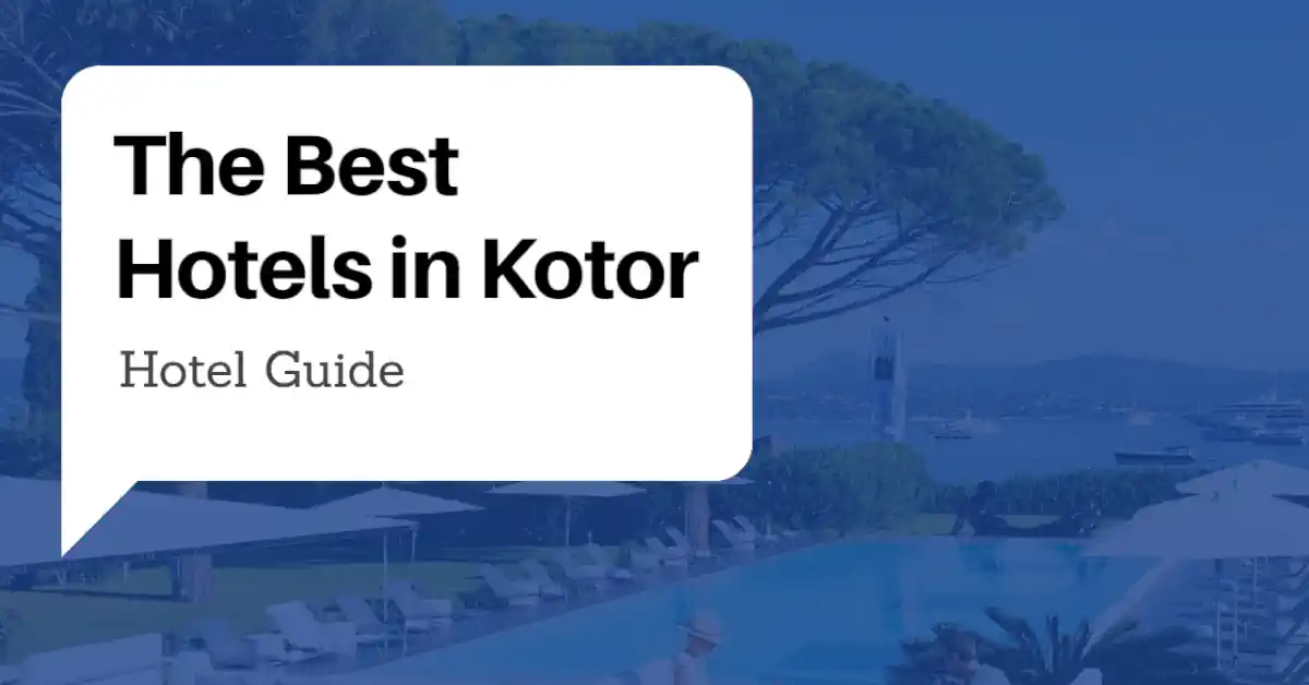 Best Hotels in Kotor Guide