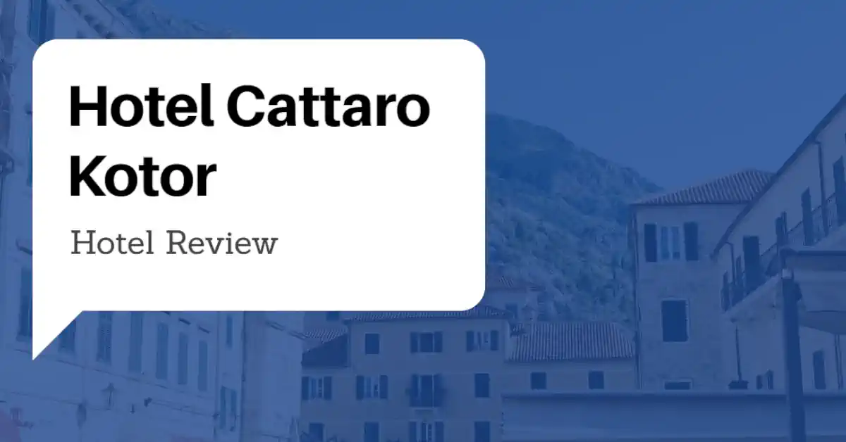 Hotel Cattaro Kotor Review