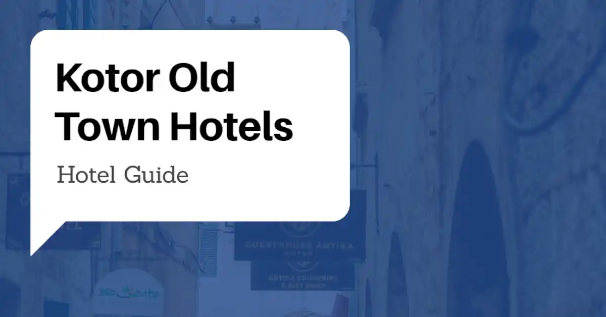 Kotor Old Town Hotels Guide