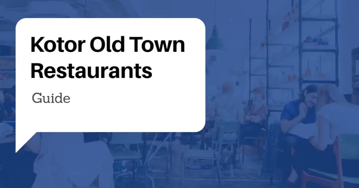 Kotor Old Town Restaurants Guide