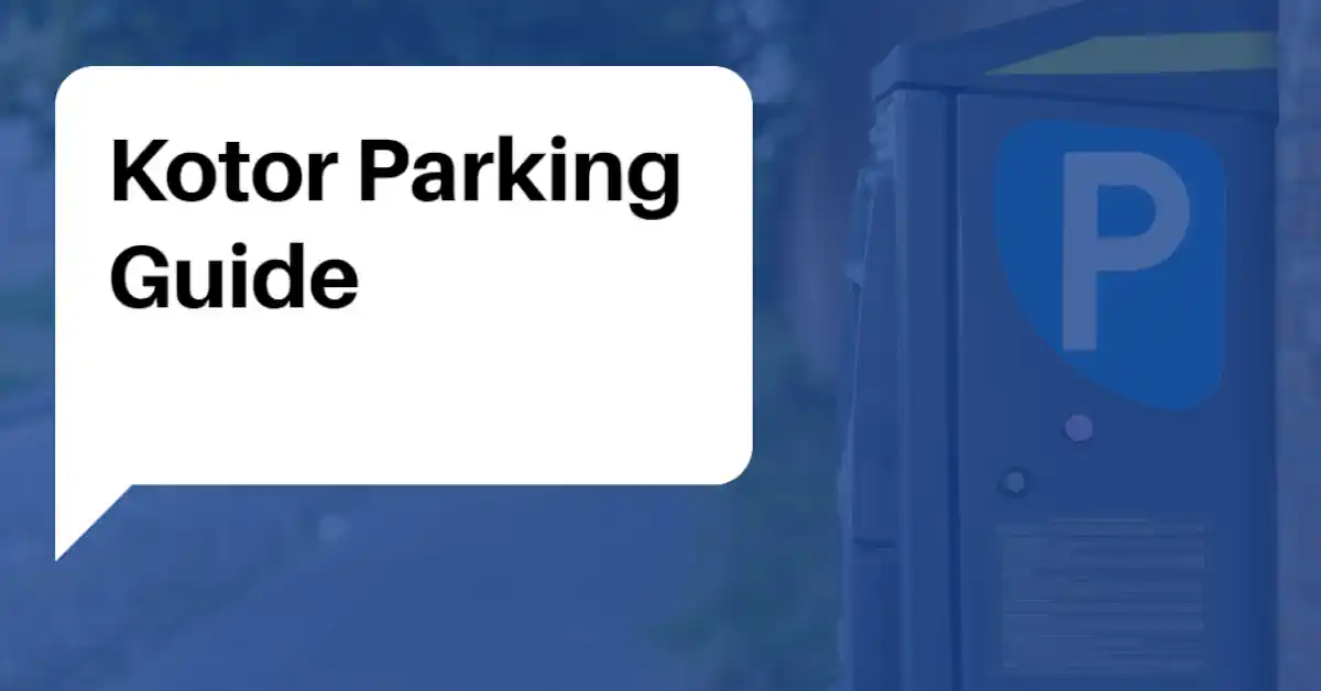 Kotor Parking Guide