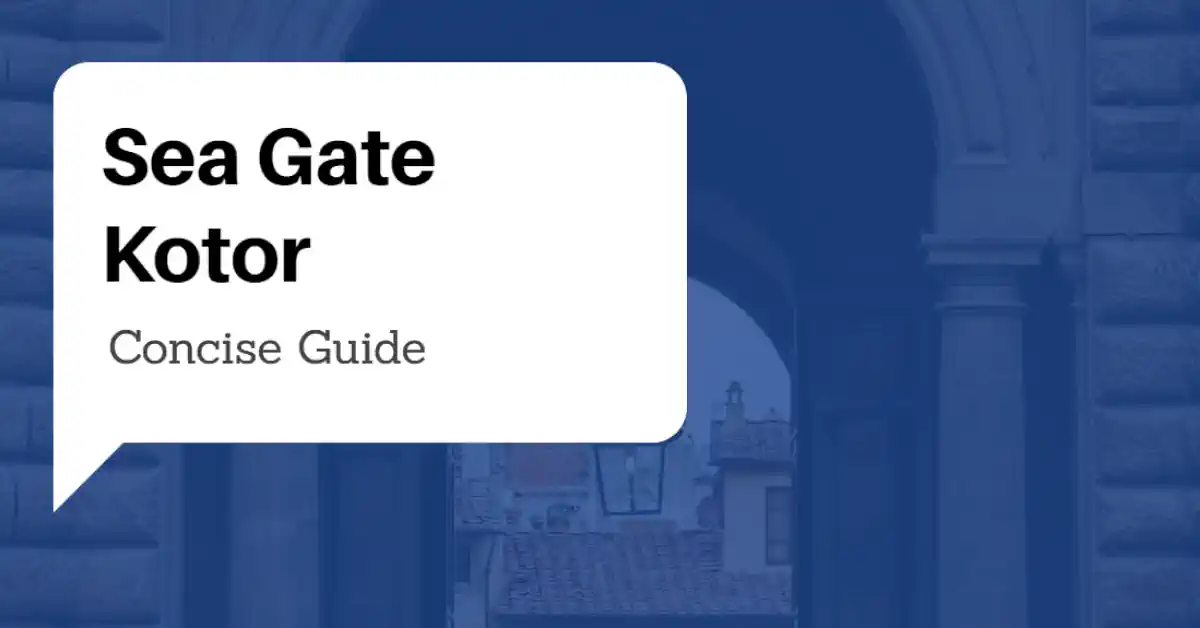 Sea Gate Kotor Guide