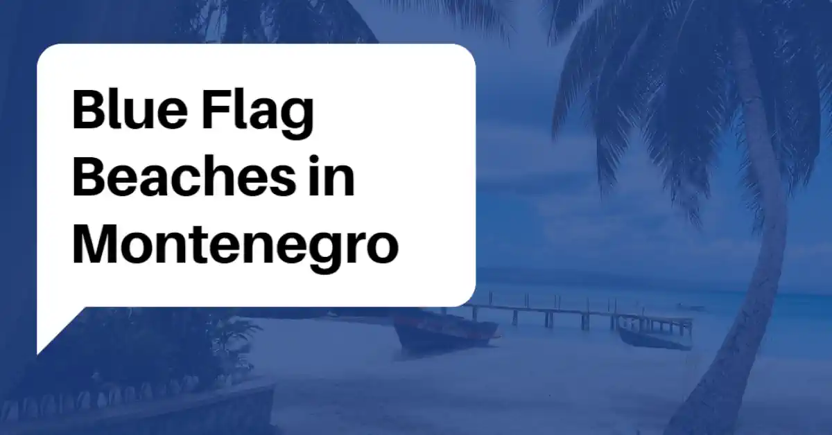 Blue Flag Beaches in Montenegro Guide