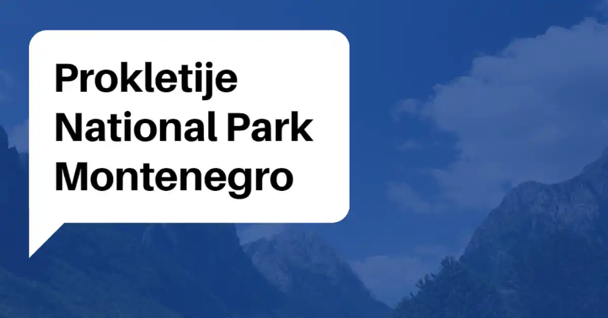 Prokletije National Park Guide